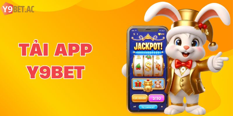 Tải App Y9bet - Vô Số Trò Chơi Đỉnh Cao Chỉ Trong Tầm Tay